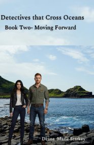 Detectives that Cross Oceans: Book Two- Moving Forward