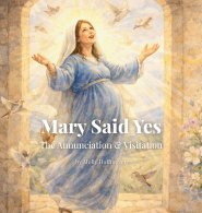 Mary Said Yes: The Annunciation & Visitation