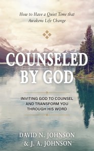 Counseled by God: Inviting God to Counsel and Transform You Through His Word
