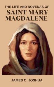 The Life And Novenas Of Saint Mary Magdalene