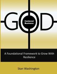 GOD Centered Business: A Foundational Framework to Grow with Resilience
