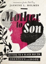 Mother to Son: Letters to a Black Boy on Identity and Hope
