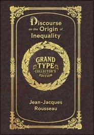 Large Print - Discourse on the Origin of Inequality - Grand Type Collector's Edition - Matte Hardcover with Dust Jacket