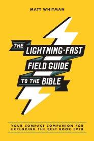 The Lightning-Fast Field Guide to the Bible