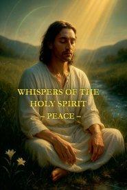 Whispers of the Holy Spirit - Peace