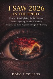 I Saw 2026 In the Spirit : How to Stop Fighting the Process and Start Preparing for the Throne - Inspired by Tomi Arayomi's Prophetic Briefing
