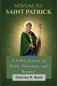 NOVENA TO SAINT PATRICK: A 9-Day Journey of Faith, Protection, and Renewal