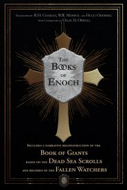 The Books of Enoch | Includes a narrative reconstruction of the Book of Giants based on the Dead Sea Scrolls and records of the Fallen Watchers