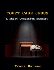 Court Case Jesus - A Short Companion Summary: Highlights of Court Case Jesus