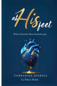 At His Feet Companion Journal : Where Breakthrough Meets Surrender