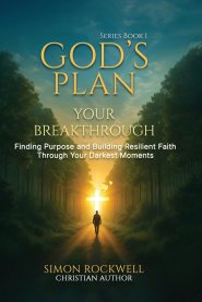 God's Plan, Your Breakthrough: Finding Purpose and Building Resilient Faith Through Your Darkest Moments