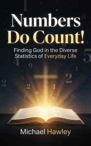 Numbers Do Count: Finding God in the Diverse Statistics of Everyday Life