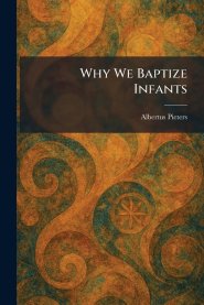 Why We Baptize Infants