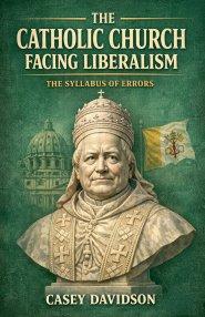 The Catholic Church Facing Liberalism: The Syllabus of Errors