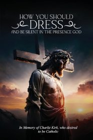 How you should  Dress and be Silent in  the Presence of God