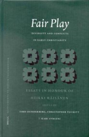 Fair Play: Diversity and Conflicts in Early Christianity: Essays in Honour of Heikki R