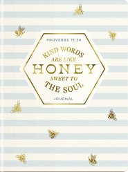 Kind Words Are Like Honey Sweet To The Soul Journal