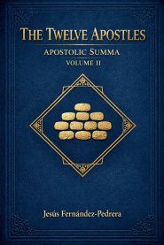 The Twelve Apostles. Apostolic Summa. Volume II