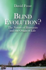 Blind Evolution?: The Nature of Humanity and the Origin of Life