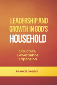 Leadership and Growth in God's Household: Structure, Governance, and Expansion