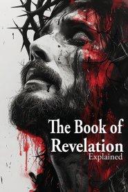 The Book of Revelation Explained