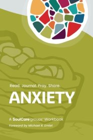 Anxiety: A SoulCare Groups Workbook (One Measure Ministries)