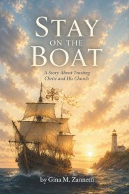 Stay on the Boat: A Story About Trusting  Christ and His Church