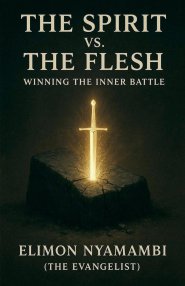 The Spirit vs. The Flesh: Winning the Inner Battle
