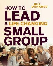 How to Lead a Life-Changing Small Group