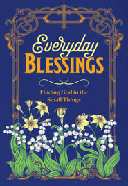 Everyday Blessings : Finding God in the Small Things