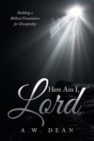 Here Am I, Lord: Building a Biblical Foundation for Discipleship
