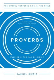 Proverbs: Walking in the Way of Christ