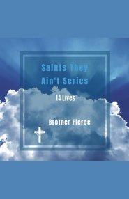 Saints They Ain't Series. 14 Lives