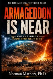 ARMAGEDDON IS NEAR: A CLEAR, SCRIPTURE-BASED LOOK AT GLOBAL CRISIS AND BIBLE PROPHECY