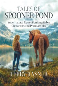 Tales of Spooner Pond: Supernatural Tales of Unforgettable Characters and Peculiar Gifts