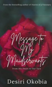Message to My Maidservants: From His Heart to Our Ears