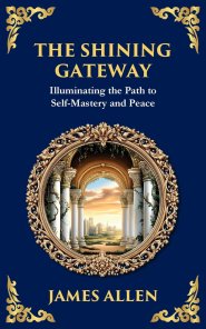 The Shining Gateway: Illuminating the Path to Self-Mastery and Peace