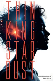Thinking Stardust: When Atoms Wonder