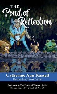 The Pond of Reflection: Book One in The Pearls of Wisdom Series: Stories Inspired by a Biblical Proverb