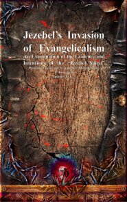 Jezebel's Invasion of Evangelicalism: An Examination of the Evidence and Intentions of the "Jezebel Spirit"