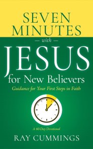 Seven Minutes with Jesus for New Believers