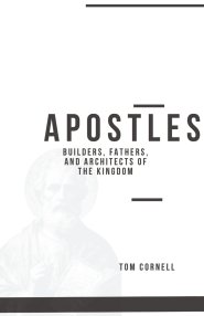 Apostles: Builders, Fathers, and Architects of the Kingdom