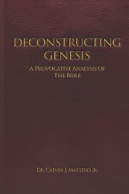 DECONSTRUCTING GENESIS: A Provocative Analysis of The Bible
