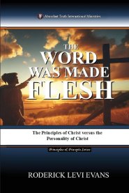 The Word Was Made Flesh: The Principles of Christ versus the Personality of Christ