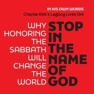 STOP IN THE NAME OF GOD : Why Honoring The Sabbath Will Change The World - 5 STAR REVIEWS!