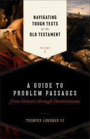 Navigating Tough Texts of the Old Testament, Volume 1