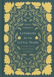 Liturgies for the Little Years