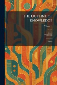 The Outline of Knowledge: Essays