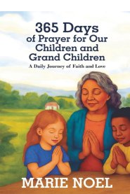 365 Days of Prayer for Our Children and Grand Children: A Daily Journey of Faith and Love