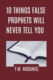 10 Things False Prophets Will Never Tell You